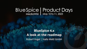 BlueSpice Product Days 2023 | BlueSpice 4.x: A look at the roadmap