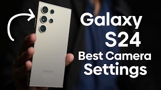 Samsung Galaxy S24 Ultra Best Camera Settings