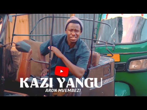 Kazi Yangu Aaron Mvembezi Official Music Video
