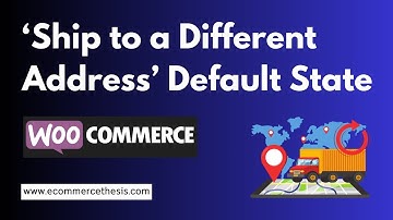 How Change Woocommerce ‘ship To A Different Address’ Default State