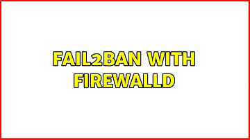 Fail2ban with firewalld