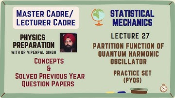 Lecture 27: Statistical Mechanics | Partition Function (Z) | Master & Lecturer Cadre | PYQs