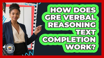 How Does GRE Verbal Reasoning Text Completion Work? - Grad School Mindset