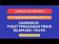Rangkuman Materi PAI Kelas 7 Bab 5: Damaskus Pusat Peradaban Timur Islam