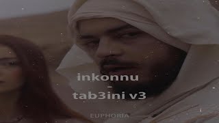 inkonnu - tab3ini v3 ( Slowed +reverb )