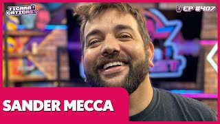 SANDER  MECCA -  TICARACATICAST | EP 407