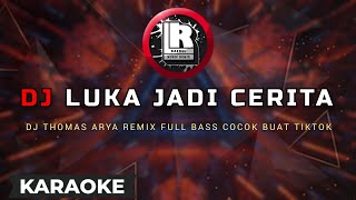 Thomas Arya - Luka Jadi Cerita Remix Karaoke Terbaru 2021