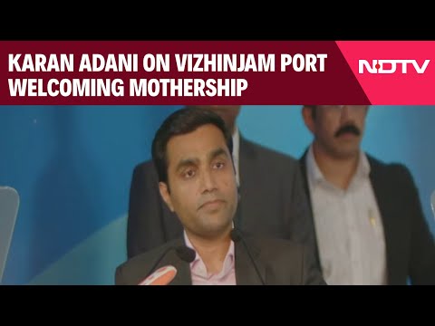 Karan Adani On Vizhinjam Port Welcoming Mothership: "Glorious Achievement"| NDTV 24×7 LIVE