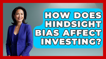 How Does Hindsight Bias Affect Investing? - Learn About Economics