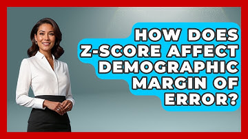 How Does Z-score Affect Demographic Margin Of Error? - Demographic Data Answers