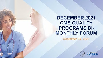 December 2021 CMS Quality Programs Bi-Monthly Forum