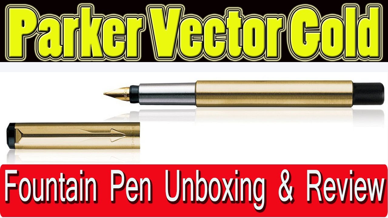 Parker Vector Gold Fountain Pen Unboxing Parker Pen Unboxing YouTube Parker Vector Gold Fountain Pen Unboxing Parker Pen Unboxing YouTube
