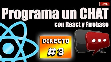 ✅ Creamos un CHAT con React y Firebase en Directo - FUNDAMENTOS DE REACTJS
