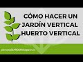 COMO HACER UN JARDÃN VERTICAL O HUERTO VERTICAL PASO A PASO.