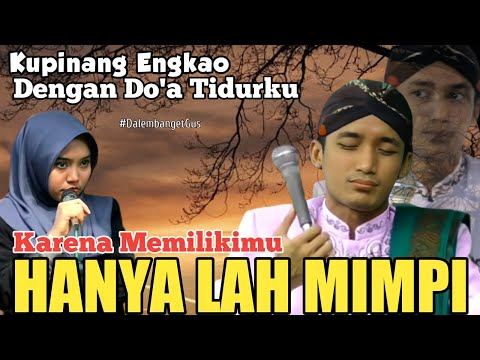 GUS ULIN Karena Memilikimu Hanyalah Mimpi Pengajian Ngapak Ustad Ulin nuha Mentasan Kawunganten