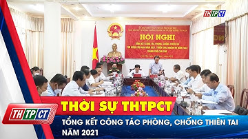 Tổng kết công tác phòng, chống thiên tai năm 2021 | Cần Thơ TV
