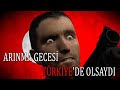 Arınma Gecesi Türkiye'de Olsaydı