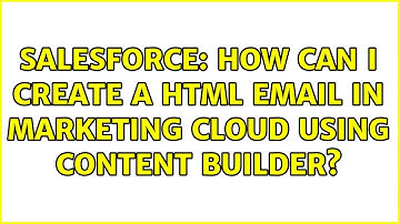 Salesforce: How can I create a HTML email in Marketing Cloud using Content Builder? (2 Solutions!!)