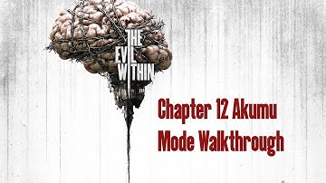 The Evil Within - Chapter 12 Akumu Mode Walkthrough