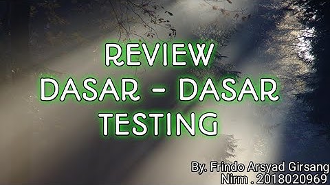 Review Dasar-Dasar Testing || M.K : Testing Dan Implementasi