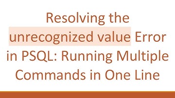 Resolving the unrecognized value Error in PSQL: Running Multiple Commands in One Line
