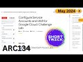 [2024] Configure Service Accounts and IAM for Google Cloud: Challenge Lab | #ARC134 | #qwiklabs