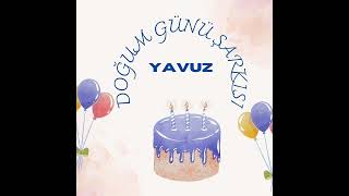 YAVUZ İSMİNE ÖZEL DOĞUM GÜNÜ ŞARKISI