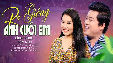 Vọng Cổ Tình Yêu Mới Nhất RA GIÊNG ANH CƯỚI EM - Ns Bình Trọng ft Ns Cẩm Như