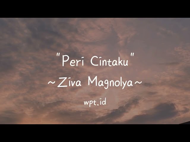 Peri Cintaku ~ Ziva Magnolya Lirik class=