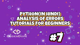 Analysis of errors in python(in hindi) | TUTORIALS OF BEGINNERS! | codesdope.com