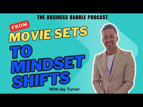 From Movie Sets to Mindset Shifts: Jay Turner on Legacy, Learning & Life in Business