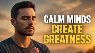 Calm Minds Create Greatness: The Power of Focus, Balance, and Inner Peace 🧘♂️🌟 #CalmMind