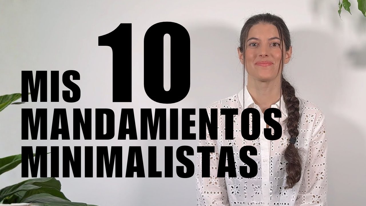 10 reglas del MINIMALISMO que DESBLOQUEARON mi vida | Psicóloga Natalia Concepción