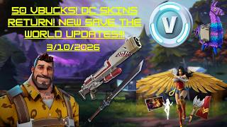 50 Vbucks! DC Skins return! New Save the World Updates!!!