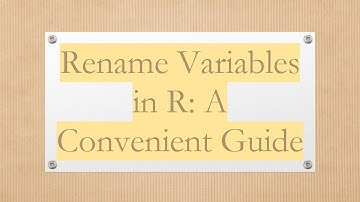 Rename Variables in R: A Convenient Guide