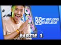 Je vous apprends a monter des pc  pc building simulator partie 1