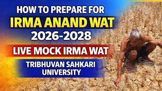 HOW TO PREPARE FOR IRMA ANAND WAT 2026-2028| LIVE MOCK IRMA WAT | TRIBHUVAN SAHKARI UNIVERSITY