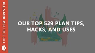 The Top Tips, Tricks, And Hacks For Using A 529 Plan Effectively