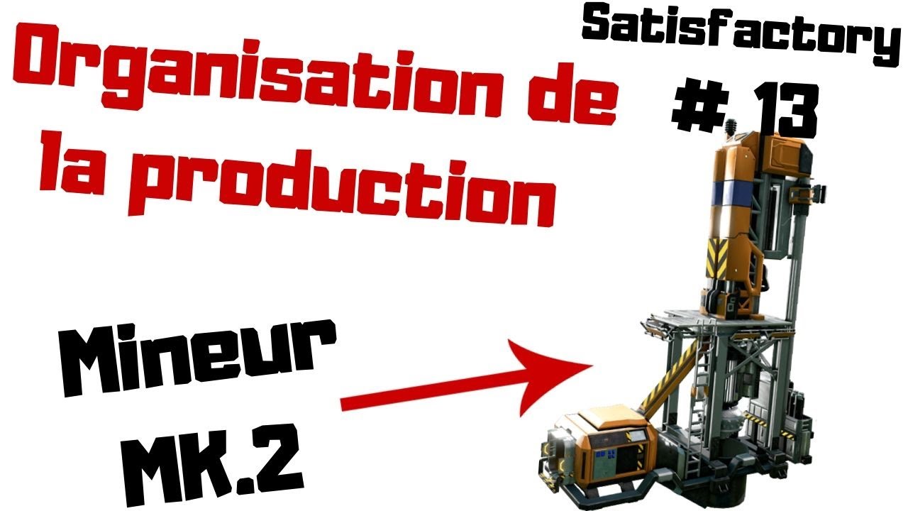 Satisfactory FR 13 Miner MK2 et Aménagements YouTube
