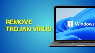 How to Remove a Trojan Virus from Windows Without Third-Party Software