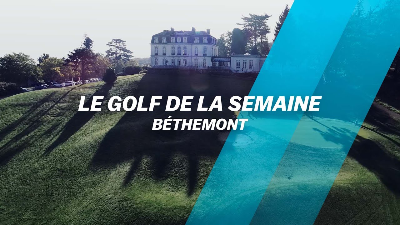 Découvrez le golf de... Béthemont !