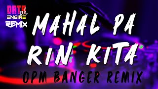 MAHAL PA RIN KITA OPM CLUB  BANGER REMIX 2023 | DATA ENGINEPH REMIX 130BPM