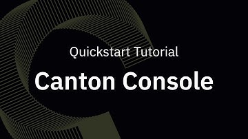 Quickstart Tutorial: Canton Console