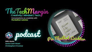TheTechMargin Conversations on Creativity: Life as Art with Pia Mailhot-Leichter  #CreativeProcess