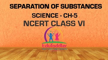 Separation Of Substances - NCERT Class VI Science Chapter 5