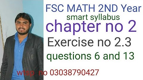 fsc math 2nd year smart syllabus chapter no 2 exercise no 2.3 question no 6 and 13 part 2