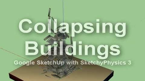 Collapsing Buildings (SketchUp 8 with SketchyPhysics 3)