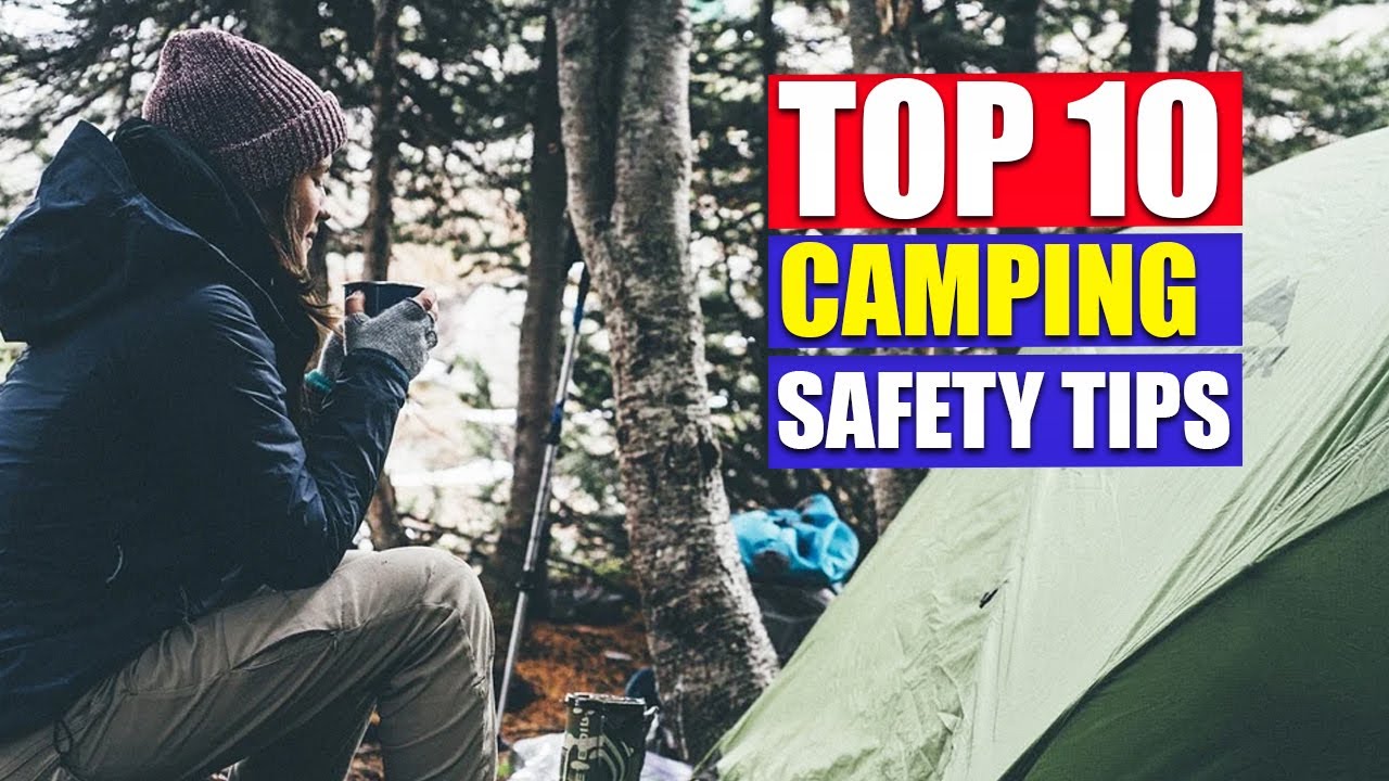 Top 10 Camping Safety Tips How To Be Safe When Camping 2021 Great