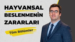 🔴 Hayvansal Beslenmenin Zararları - Tüm Bölümler