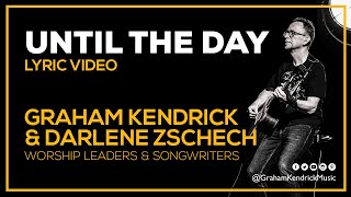 Until The Day - Graham Kendrick with Darlene Zschech - Lyric Video